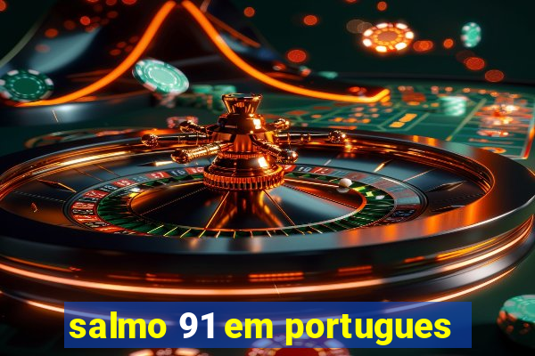 salmo 91 em portugues